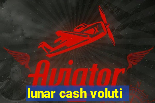 lunar cash voluti